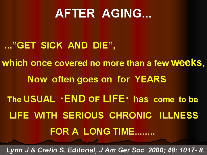 AFTER AGING. . . ”GET SICK AND DIE”, which once covered no more than