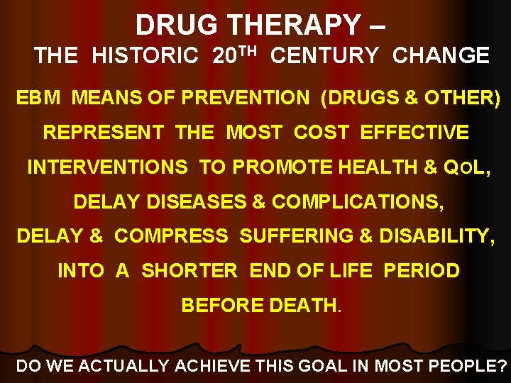 DRUG THERAPY – THE HISTORIC 20 TH CENTURY CHANGE EBM MEANS OF PREVENTION (DRUGS