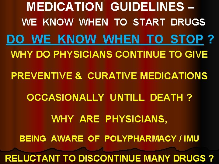 MEDICATION GUIDELINES – WE KNOW WHEN TO START DRUGS DO WE KNOW WHEN TO