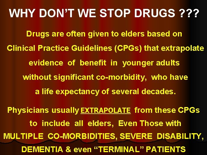 WHY DON’T WE STOP DRUGS ? ? ? Drugs are often given to elders