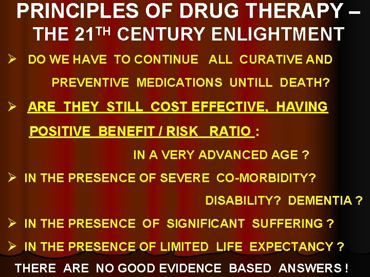 PRINCIPLES OF DRUG THERAPY – THE 21 TH CENTURY ENLIGHTMENT Ø DO WE HAVE