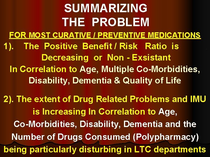 SUMMARIZING THE PROBLEM FOR MOST CURATIVE / PREVENTIVE MEDICATIONS 1). The Positive Benefit /