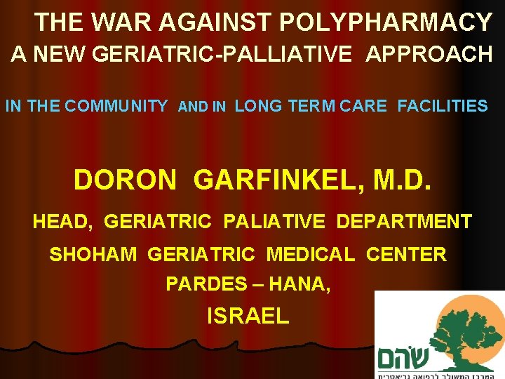 THE WAR AGAINST POLYPHARMACY A NEW GERIATRIC-PALLIATIVE APPROACH IN THE COMMUNITY AND IN LONG