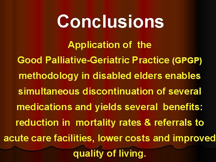 Conclusions Application of the Good Palliative-Geriatric Practice (GPGP) methodology in disabled elders enables simultaneous