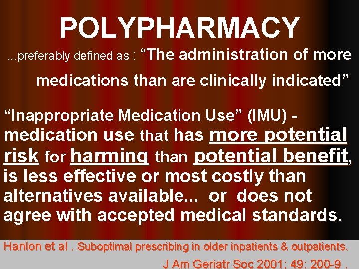 POLYPHARMACY. . . preferably defined as : “The administration of more medications than are