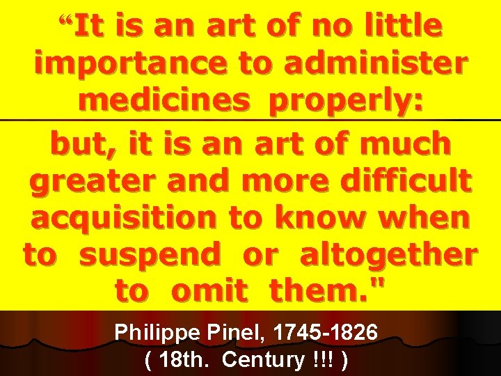 “It is an art of no little importance to administer medicines properly: but, it