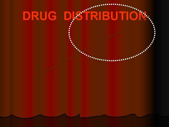 DRUG DISTRIBUTION 