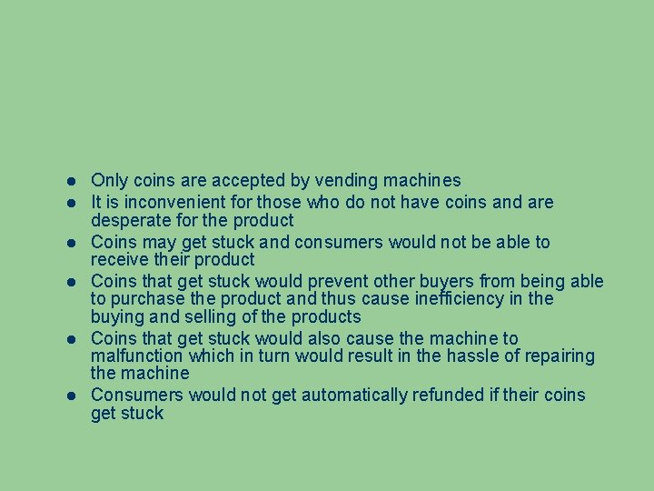  Only coins are accepted by vending machines It is inconvenient for those who