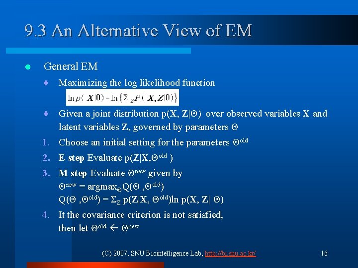 9. 3 An Alternative View of EM l General EM ¨ Maximizing the log 9. 3 An Alternative View of EM l General EM ¨ Maximizing the log