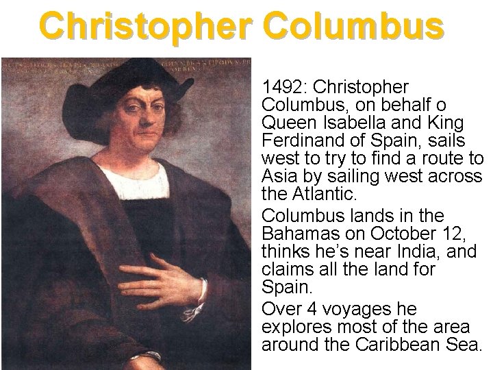 Christopher Columbus • 1492: Christopher Columbus, on behalf o Queen Isabella and King Ferdinand