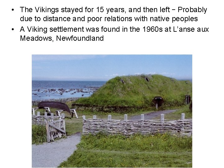  • The Vikings stayed for 15 years, and then left – Probably due