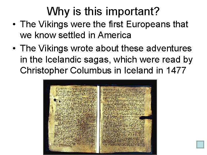Why is this important? • The Vikings were the first Europeans that we know