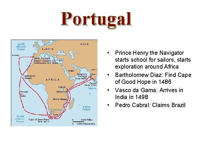 Portugal • Prince Henry the Navigator starts school for sailors, starts exploration around Africa