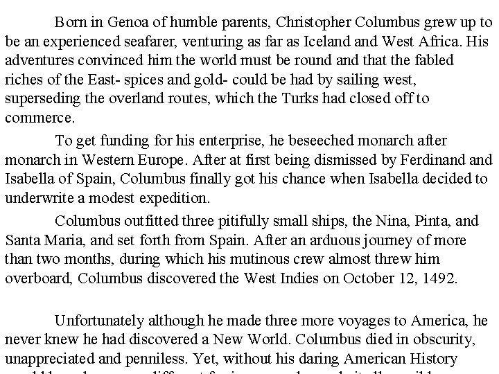 Born in Genoa of humble parents, Christopher Columbus grew up to be an experienced