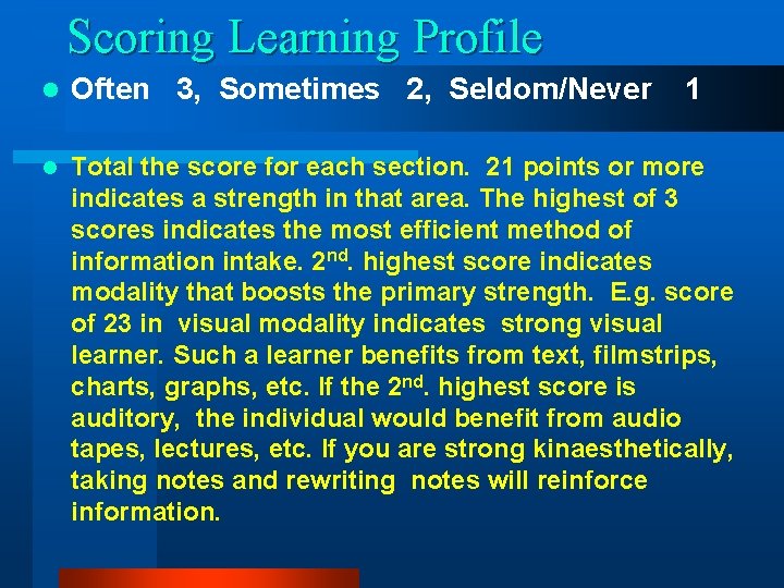 Scoring Learning Profile l Often 3, Sometimes 2, Seldom/Never 1 l Total the score