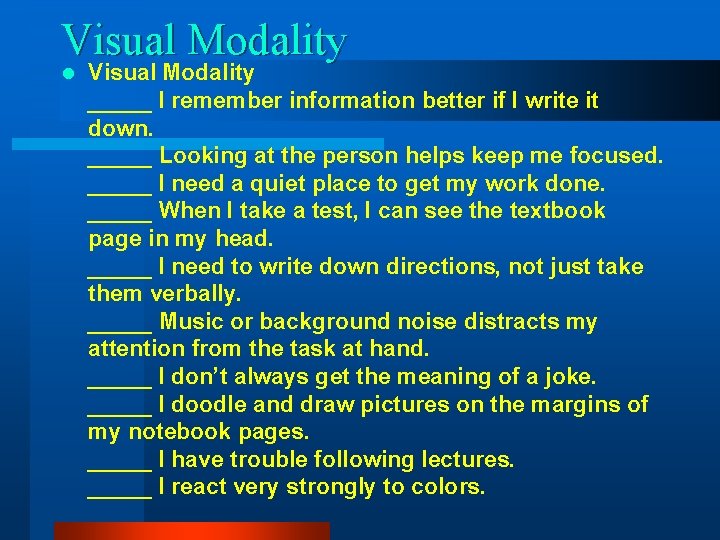 Visual Modality l Visual Modality _____ I remember information better if I write it