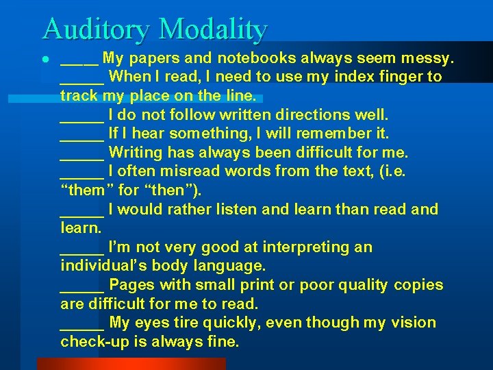 Auditory Modality l _____ My papers and notebooks always seem messy. _____ When I