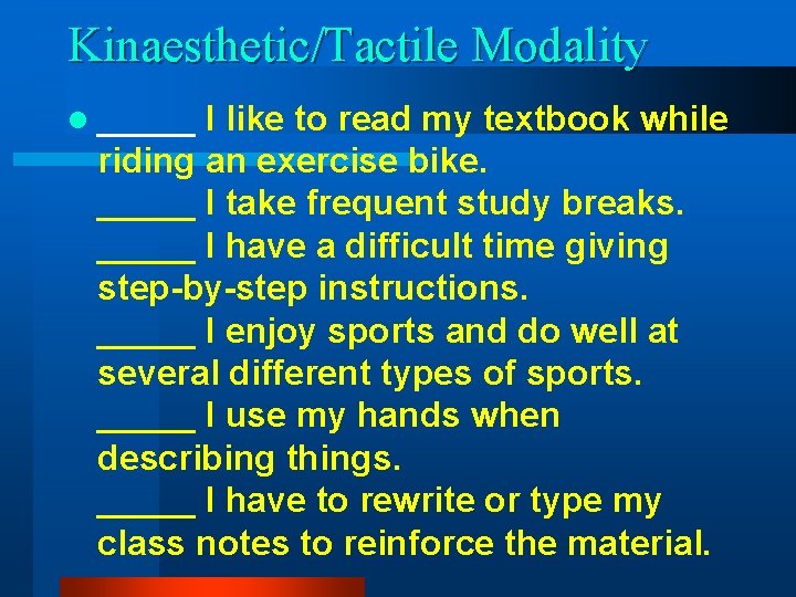 Kinaesthetic/Tactile Modality l _____ I like to read my textbook while riding an exercise