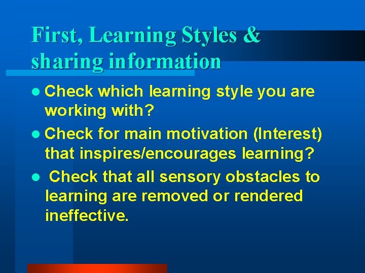 First, Learning Styles & sharing information l Check which learning style you are working