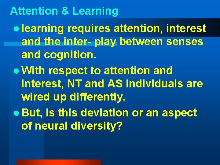 Attention & Learning l learning requires attention, interest and the inter- play between senses