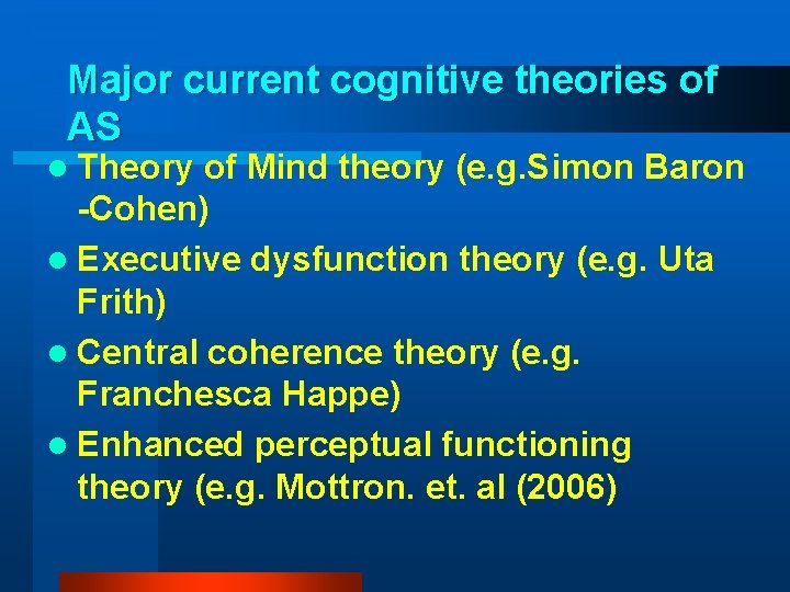 Major current cognitive theories of AS l Theory of Mind theory (e. g. Simon