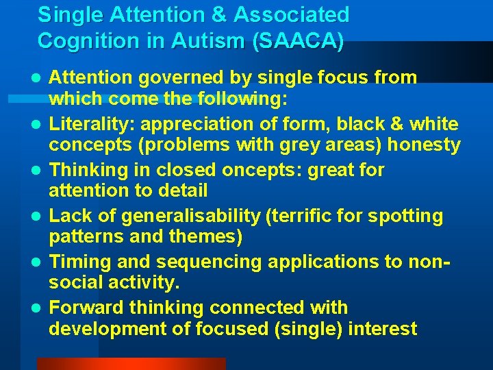 Single Attention & Associated Cognition in Autism (SAACA) l l l Attention governed by
