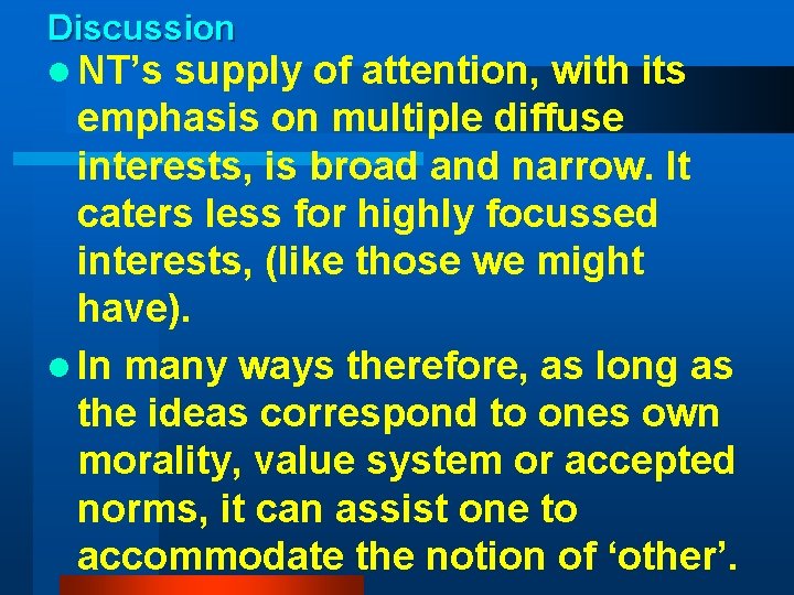 Discussion l NT’s supply of attention, with its emphasis on multiple diffuse interests, is