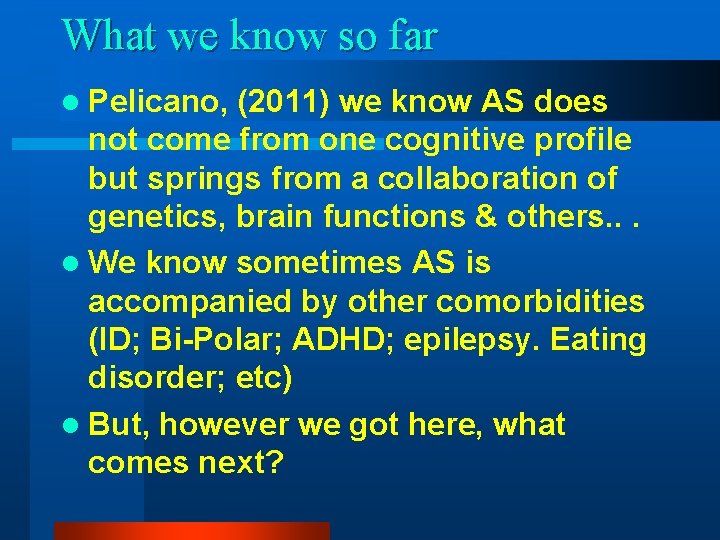 What we know so far l Pelicano, (2011) we know AS does not come