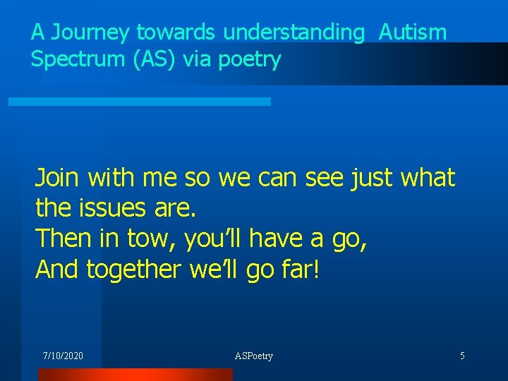 A Journey towards understanding Autism Spectrum (AS) via poetry Join with me so we