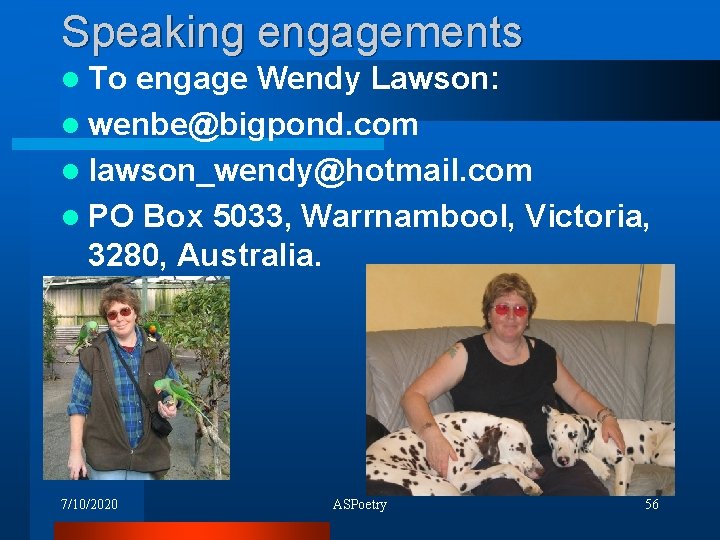 Speaking engagements l To engage Wendy Lawson: l wenbe@bigpond. com l lawson_wendy@hotmail. com l