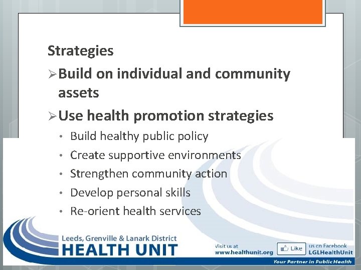 Strategies Ø Build on individual and community assets Ø Use health promotion strategies •