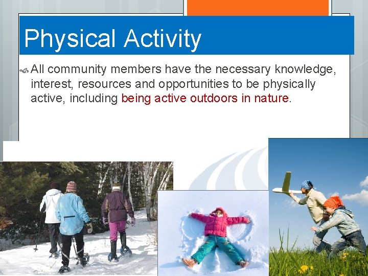 Physical Activity All community members have the necessary knowledge, interest, resources and opportunities to