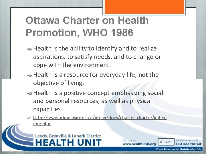 Ottawa Charter on Health Promotion, WHO 1986 Health is the ability to identify and