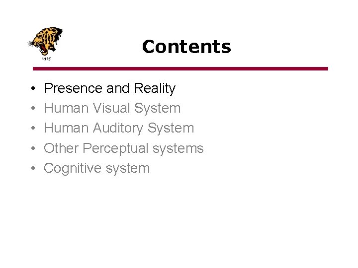 Contents • • • Presence and Reality Human Visual System Human Auditory System Other