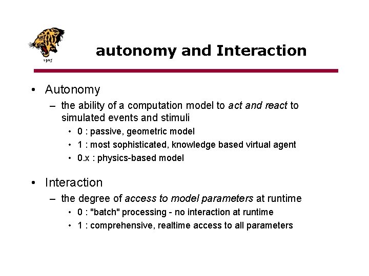 autonomy and Interaction • Autonomy – the ability of a computation model to act