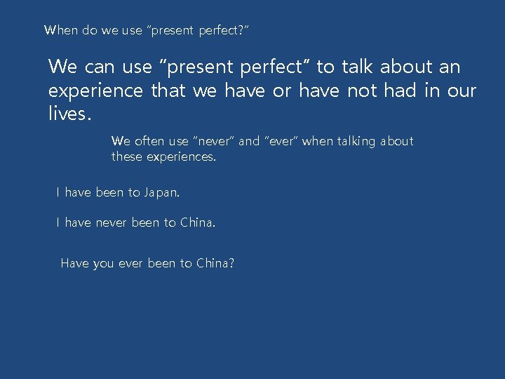 When do we use “present perfect? ” We can use “present perfect” to talk