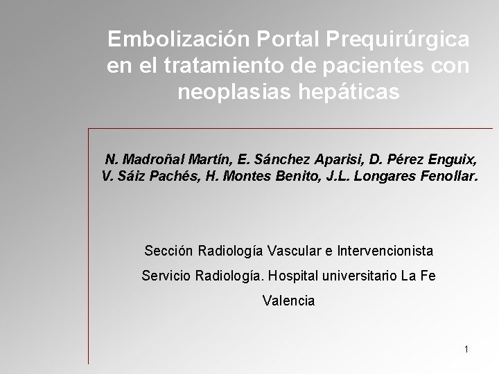 Embolización Portal Prequirúrgica en el tratamiento de pacientes con neoplasias hepáticas N. Madroñal Martín,