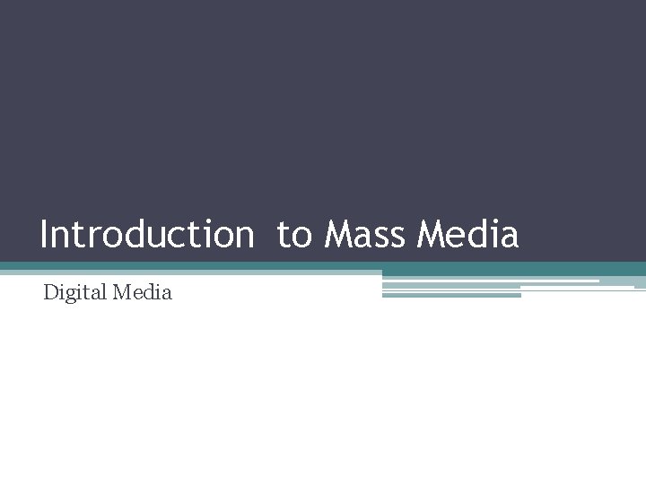 Introduction to Mass Media Digital Media 