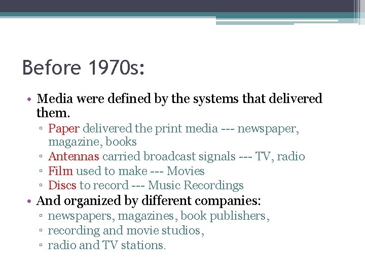 Before 1970 s: • Media were defined by the systems that delivered them. ▫