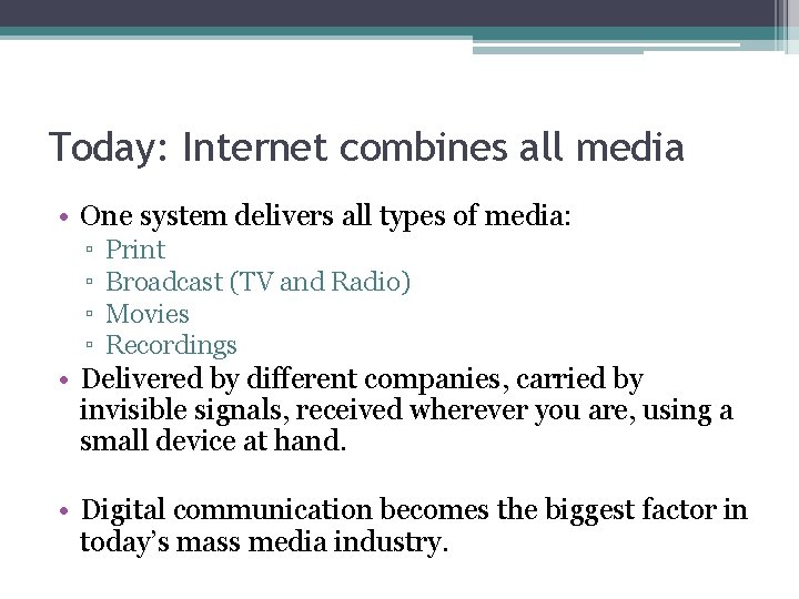 Today: Internet combines all media • One system delivers all types of media: ▫