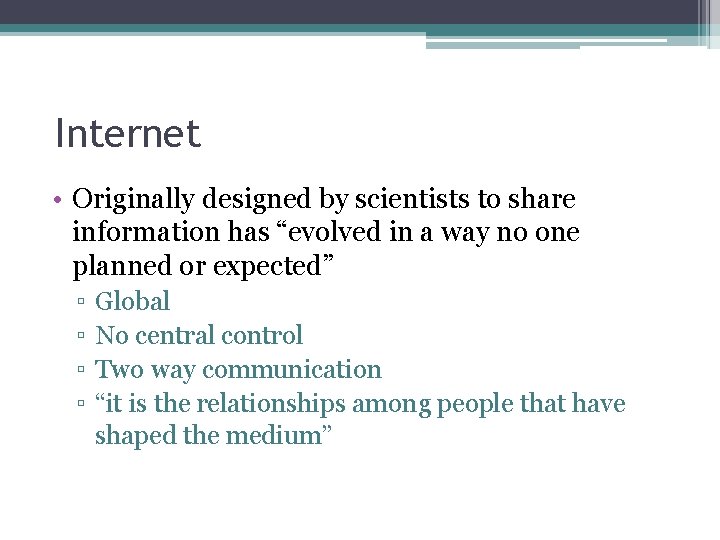 Internet • Originally designed by scientists to share information has “evolved in a way