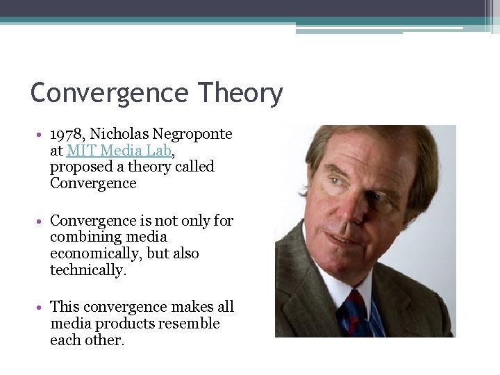Convergence Theory • 1978, Nicholas Negroponte at MIT Media Lab, proposed a theory called