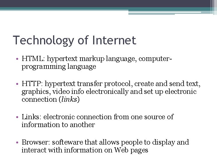 Technology of Internet • HTML: hypertext markup language, computerprogramming language • HTTP: hypertext transfer