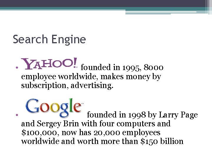 Search Engine • founded in 1995, 8000 employee worldwide, makes money by subscription, advertising.