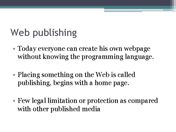 Web publishing • Today everyone can create his own webpage without knowing the programming