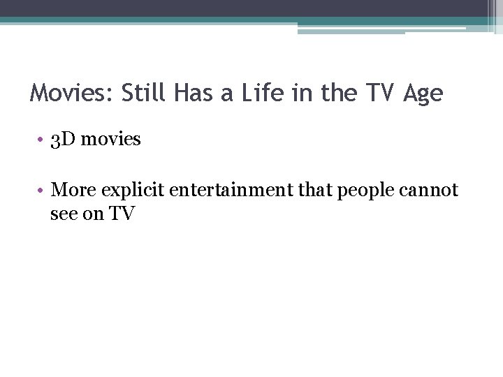 Movies: Still Has a Life in the TV Age • 3 D movies •
