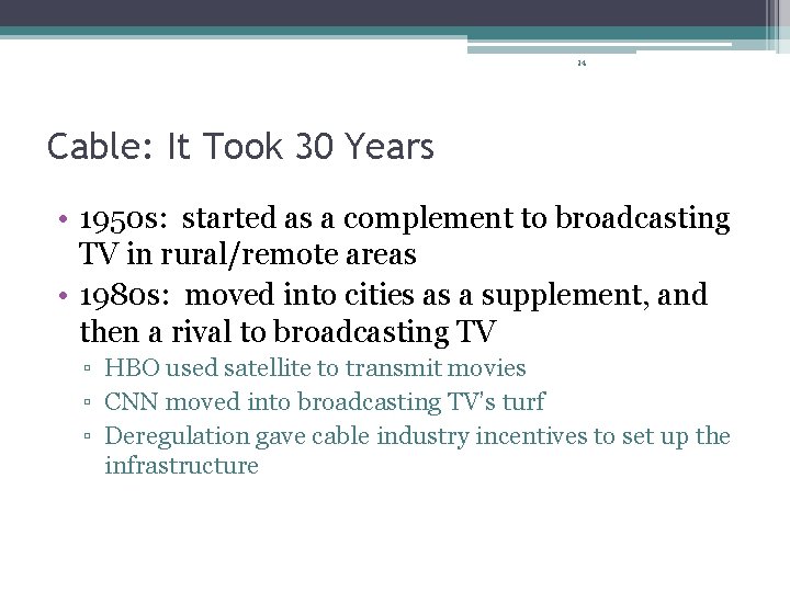34 Cable: It Took 30 Years • 1950 s: started as a complement to