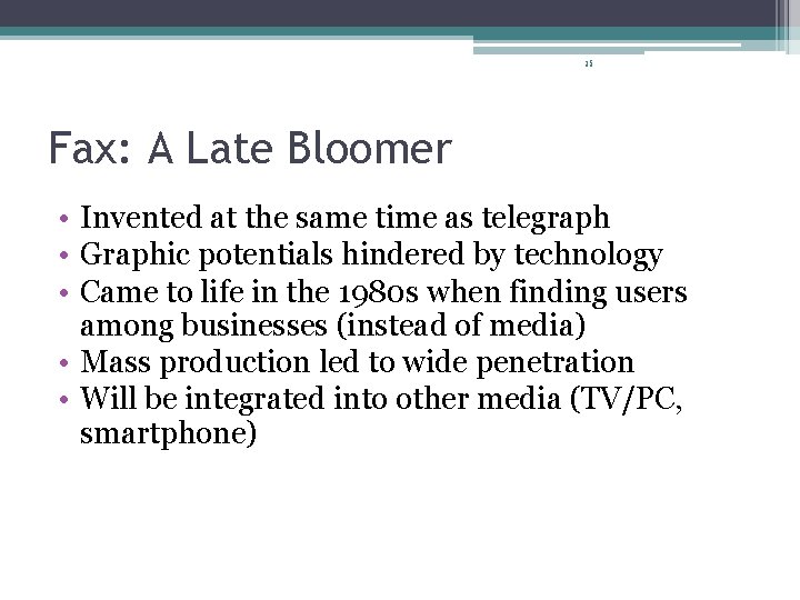 35 Fax: A Late Bloomer • Invented at the same time as telegraph •