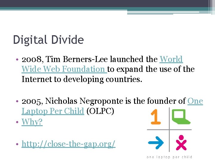 Digital Divide • 2008, Tim Berners-Lee launched the World Wide Web Foundation to expand