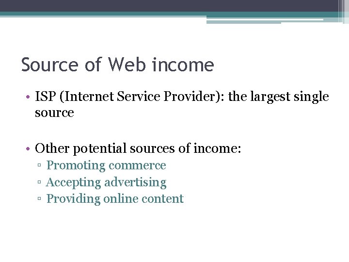 Source of Web income • ISP (Internet Service Provider): the largest single source •